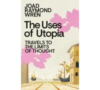 Joad Raymond Wren The Uses of Utopia (Copertina rigida)