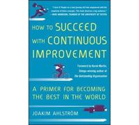 Joakim Ahlstrom How to Succeed with Continuous Improvement: A (Copertina rigida)