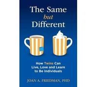 The Same but Different: How Twins Can Live, Love, and Learn to Be Individuals