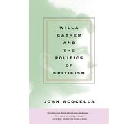 Joan Acocella Willa Cather and the Politics of Criticism (Tascabile)