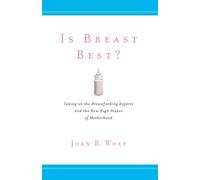 Joan B. Wolf Is Breast Best? (Copertina rigida) Biopolitics