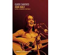 Joan Baez. La vita, le canzoni, le battaglie