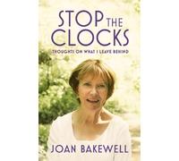 Joan Bakewell Stop the Clocks (Tascabile)