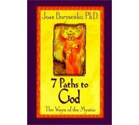 Joan Borysenko 7 Paths to God: The Ways of the Mystic (Tascabile)