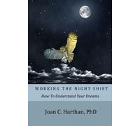 Joan C Harthan Working The Night Shift (Tascabile) Dream Shift