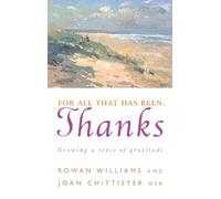 Joan Chittister Rowan Williams For All That Has Been, Thanks (Tascabile)