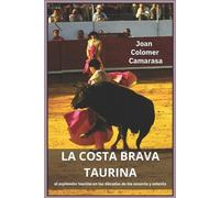 Joan Colomer Camarasa La costa brava taurina (Tascabile)