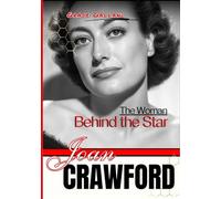 Joan Crawford: The Woman Behind the Star