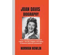 JOAN DAVIS BIOGRAPHY: From Comedy Queen to Hollywood Legend - The Life, Laughter, and Legacy of America’s Beloved Funnywoman