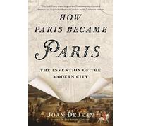 Joan DeJean How Paris Became Paris (Tascabile)