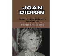 Joan Didion: Biography of a Writer Who Captured a Generation’s Soul