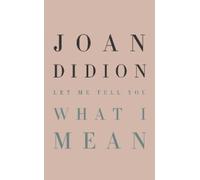 Joan Didion Let Me Tell You What I Mean (Copertina rigida)