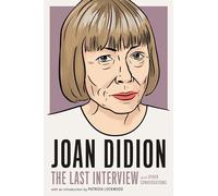 Joan Didion: The Last Interview: And Other Conversations by Lockwood, Patricia
