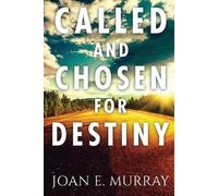 Joan E Murray Called and Chosen For Destiny (Tascabile)