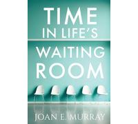 Joan E Murray Time In Life's Waiting Room (Tascabile)