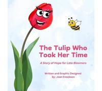 Joan Enockson The Tulip Who Took Her Time (Copertina rigida)