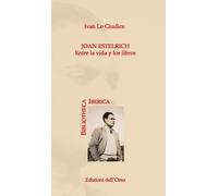 Joan Estelrich. Entre la vida y los libros - [Edizioni dell'Orso]