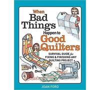 Joan Ford When Bad Things Happen to Good Quilters: Survival guide fo (Tascabile)