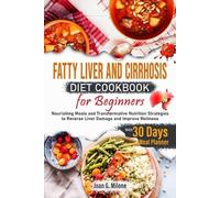 Joan G Milone Fatty Liver and Cirrhosis Diet Cookbook for Beginners (Tascabile)