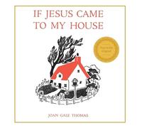 Joan G Thomas If Jesus Came to My House (Copertina rigida)