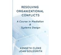 Joan Goldsmith Kenneth Cloke Resolving Organizational Conflicts (Tascabile)