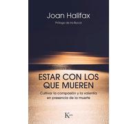 Joan Halifax Estar Con Los Que Mueren (Tascabile)