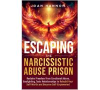 Joan Hannon Escaping the Narcissistic Abuse Prison (Tascabile)