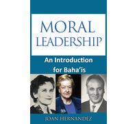 Joan Hernandez Moral Leadership (Tascabile) Bahá''i Inspired