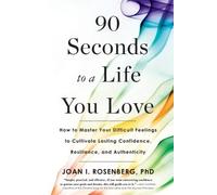 Joan I Rosenberg 90 Seconds to a Life You Love (Tascabile)