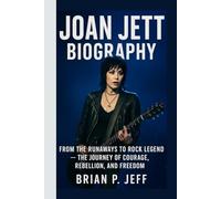JOAN JETT BIOGRAPHY: From The Runaways to Rock Legend - The Journey of Courage, Rebellion, and Freedom