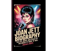 JOAN JETT BIOGRAPHY: The Life, Music, and Legacy of the Queen of Rock ‘n’ Roll