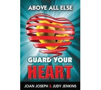 Joan Joseph Judy Jenkins Above All Else, Guard Your Heart (Tascabile)
