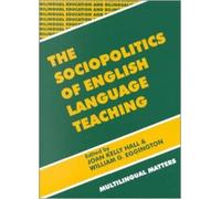 Joan Kelly Hall The Sociopolitics of English Language Teaching (Tascabile)