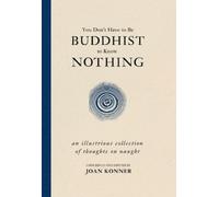 Joan Konner You Don't Have to Be Buddhist to Know Nothing (Copertina rigida)