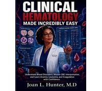 Joan L Hunter M D Clinical Hematology Made Incredibly Easy (Tascabile)