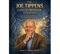 Joan L Hunter M D The Joe Tippens Cancer Protocol Handbook (Tascabile)