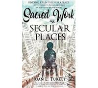 Joan L Turley Sacred Work in Secular Places (Copertina rigida)