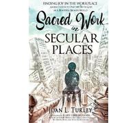 Joan L Turley Sacred Work in Secular Places (Tascabile)