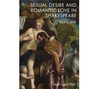 Joan Lord Hall Sexual Desire and Romantic Love in Shakespeare (Copertina rigida)