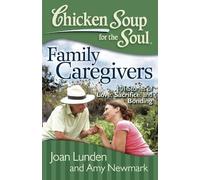 Joan Lunden Amy Newmark Chicken Soup for the Soul: Family Caregivers (Tascabile)