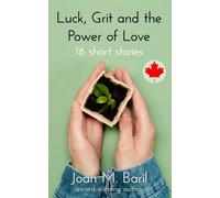 Joan M Baril Luck, Grit and the Power of Love (Tascabile)