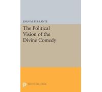 Joan M. Ferrante The Political Vision of the Divine Comedy (Tascabile)