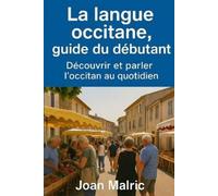 Joan Malric La langue occitane, guide du débutant (Tascabile)