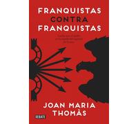 Joan Maria Thom Franquistas contra franquistas: Luchas por el poder (Tascabile)