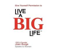 Joan Marie Burge Give Yourself Permission to Live a BIG Life (Copertina rigida)