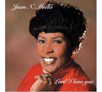 Joan Meeks - Lord I Love You