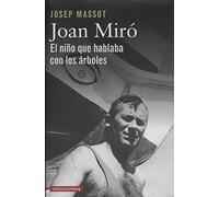 Joan Miró : el niño que hablaba con los árboles