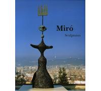 Joan Miro: Sculptures: Catalogue Raisonne, 1928-1982: Catalogue raisonné Sculptures 1928-1982
