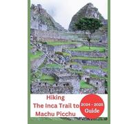 Joan Mocking The Inca Trail to Machu Picchu Hiking Guide 2024-2025 (Tascabile)