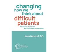 Joan Naidorf Changing How We Think about Difficult Patients (Tascabile)